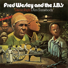  Fred Wesley and the J.Bs - Damn Right I am Somebody