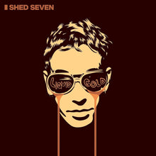  Shed Seven - Liquid Gold