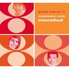 Groove Club Vol 3 - Cambodia Rock Intensified