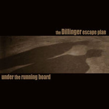  Dillinger Escape Plan - Under The Running Board (BF2025)