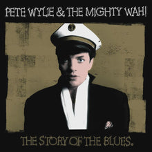  Pete Wylie & The Mighty Wah! - The Story Of The Blues.