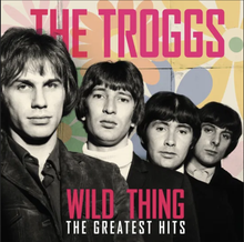  Troggs - Wild Thing Greatest Hits