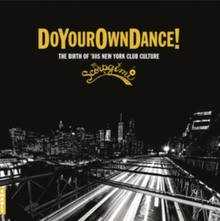  Various Artists - Do Your Own Dance: The Birth of 80s new Yourk Club Culture