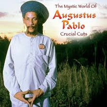  Augustus Pablo - The Mystic Worl Of Augustus Pablo, Crucial Cuts
