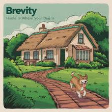  Brevity - Home Is Where Your Dog Is