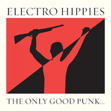  Electro Hippies - The Only Good Punk..