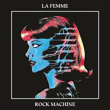  La Femme - Rock Machine