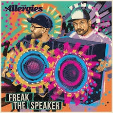  The Allergies - Freak the Speaker