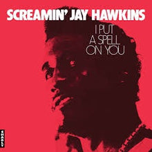  Screamin' Jay Hawkins - I Put A Spell On You