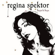  Regina Spector - begin to hope