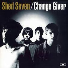  Shed Seven - Change Giver