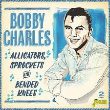 Bobby Charles - Alligators, Sprockets And Bended Knees
