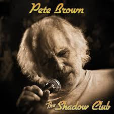 Pete Brown - The Shadow Club