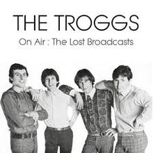  The Troggs - On Air: The Lost Broadcast