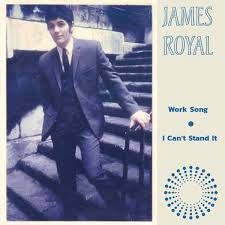 James Royal - Work Song, I Can't Stand It