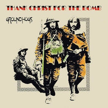 The Groundhogs - Thank Christ For The Bomb (50th)