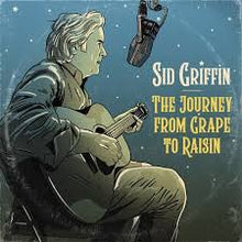  Sid Griffin - The Journey from Grape to Raisin