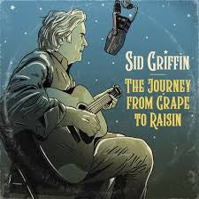 Sid Griffin - The Journey from Grape to Raisin