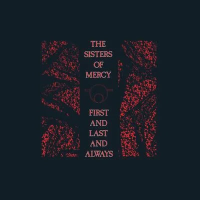 The Sisters Of Mercy - First And Last And Always
