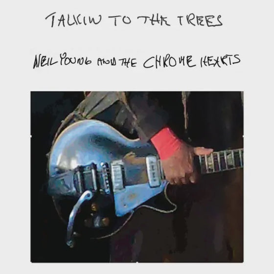Neil Young And The Chrome Hearts - Talking To The Trees