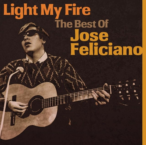 Jose Feliciano - Light My Fire The Best Of Jose Feliciano