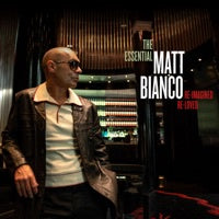 Matt Bianco - The essential: Re-Imagined Re-Loved