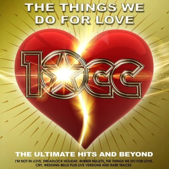 10CC - The Things We Do For Love (The Ultimate Hits And Beyond)