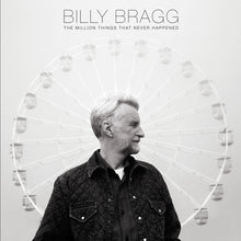  Billy Bragg - The Million Things That Never Happened