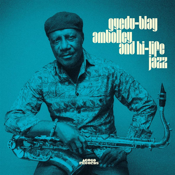 Gyedu-Blay Ambolley & Hi-Life Jazz - Gyedu-Blay Ambolley & Hi-Life Jazz