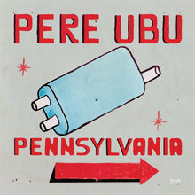  Pere Ubu - Pennsylvania