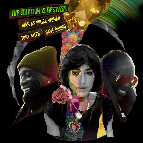 Joan As Police Woman, Tony Allen + Dave Okumu - The Solution Is Restless