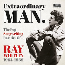  Various Artists - Extraordinary Man: The Pop Songwriting Rarities Of Ray Whitley 1964-1969