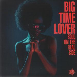 Various Artists - Big Time Lover: Soul On The Real Side