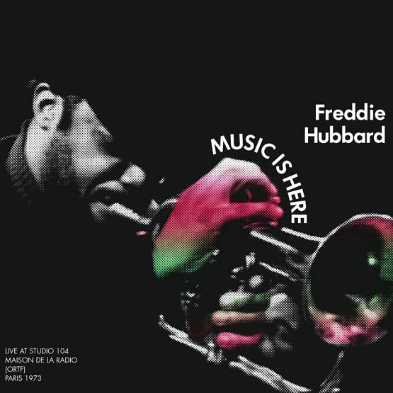 Freddie Hubbard - Music Is Here - Live At Maison de la Radio (ORTF), Paris 1973 (RSD 2022)
