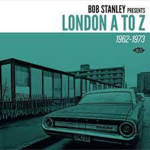  Various Artists - Bob Stanley Presents London A to Z 1962 - 1973