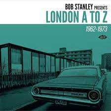 Various Artists - Bob Stanley Presents London A to Z 1962 - 1973