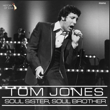  Tom Jones - Soul Sister Soul Brother