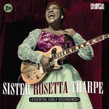  Sister Rosetta Tharpe - Essential Early Recordings
