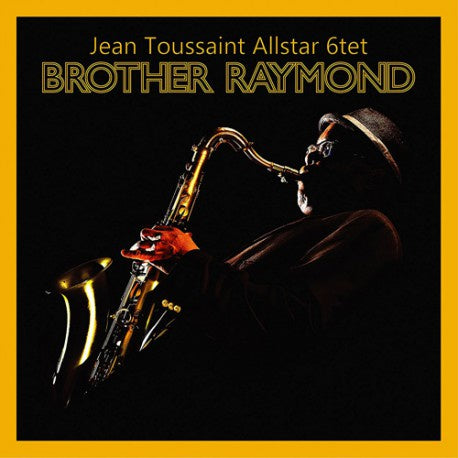 Jean Toussaint Allstar 6tet - Brother Raymond REDUCED
