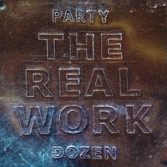 Part Dozen - The Real Work