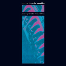  Nine Inch Nails - Pretty Hate Machine