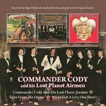  Commander Cody - Commander Cody & His Lost Planet Airmen/Tales From The Ozone/We've Got A Live One Here