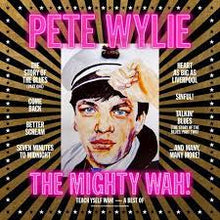  Pete Wylie & The Mighty Wah - Teach Yself Wah!
