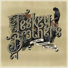  Teskey Brothers - Run Home Slow